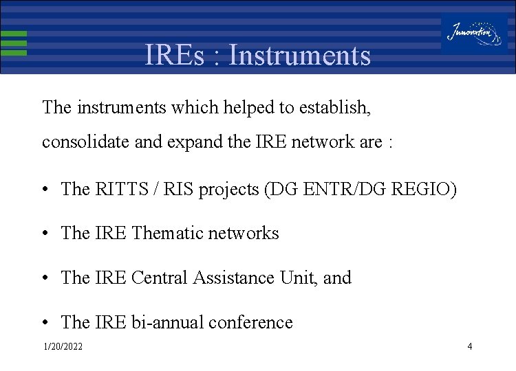 IREs : Instruments The instruments which helped to establish, consolidate and expand the IRE