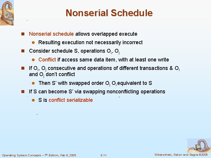 Nonserial Schedule n Nonserial schedule allows overlapped execute l Resulting execution not necessarily incorrect Nonserial Schedule n Nonserial schedule allows overlapped execute l Resulting execution not necessarily incorrect