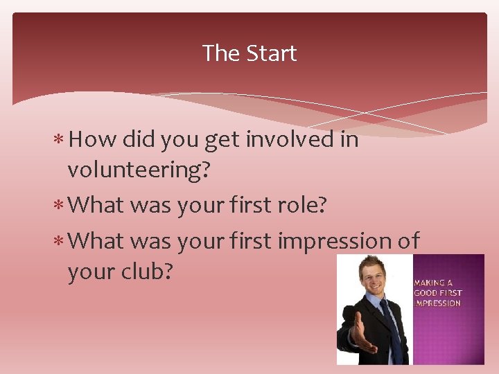 The Start How did you get involved in volunteering? What was your first role?