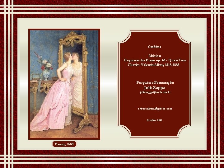 Créditos Música: Esquisses for Piano op. 63 - Quasi Coro Charles-Valentin. Alkan, 1813 -1888