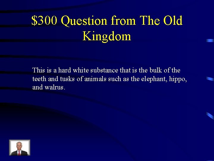 $300 Question from The Old Kingdom This is a hard white substance that is