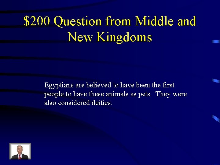 $200 Question from Middle and New Kingdoms Egyptians are believed to have been the