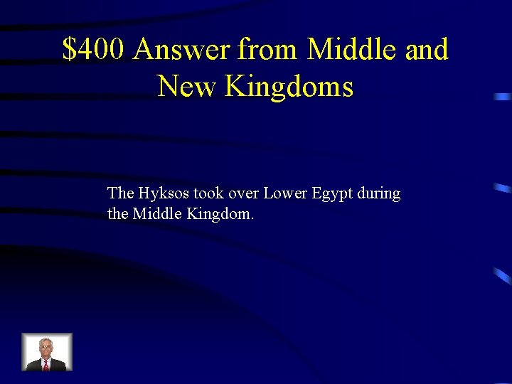 $400 Answer from Middle and New Kingdoms The Hyksos took over Lower Egypt during