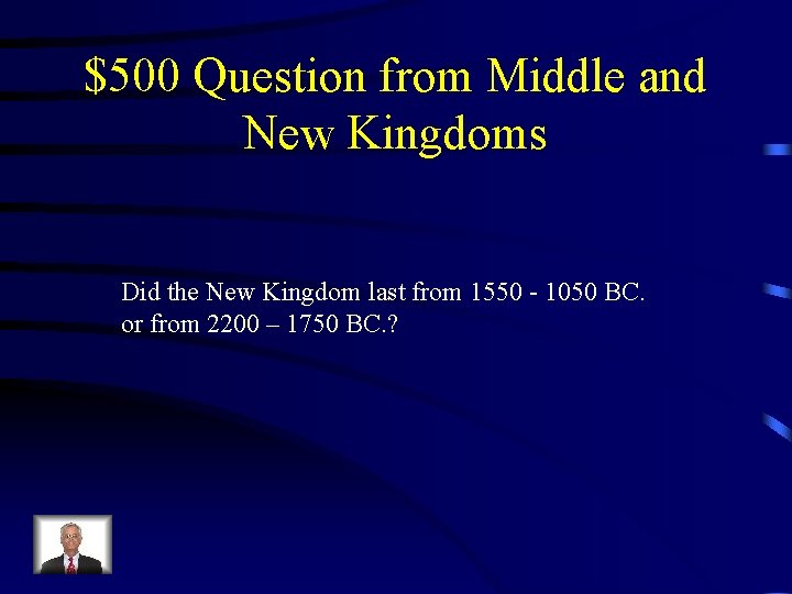 $500 Question from Middle and New Kingdoms Did the New Kingdom last from 1550