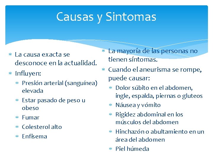 Causas y Sintomas La mayoría de las personas no La causa exacta se tienen