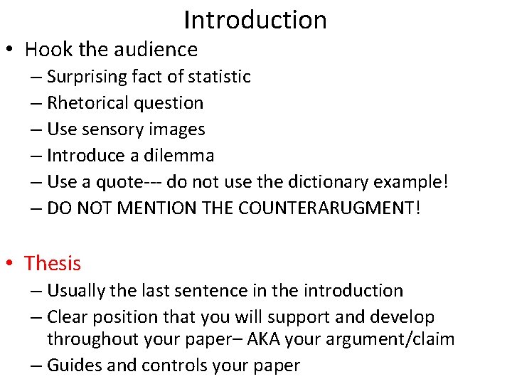 Introduction • Hook the audience – Surprising fact of statistic – Rhetorical question –