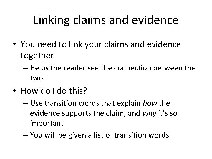 Linking claims and evidence • You need to link your claims and evidence together