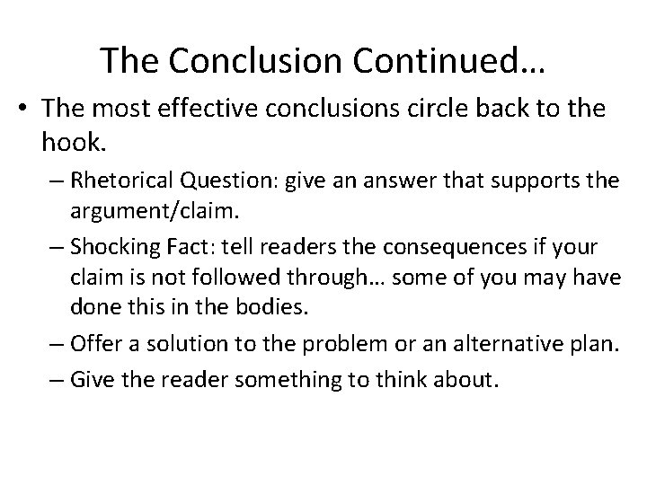 The Conclusion Continued… • The most effective conclusions circle back to the hook. –