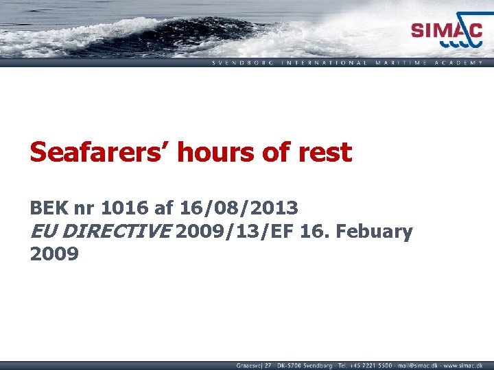 Seafarers’ hours of rest BEK nr 1016 af 16/08/2013 EU DIRECTIVE 2009/13/EF 16. Febuary