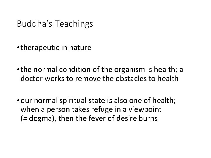 Buddha’s Teachings • therapeutic in nature • the normal condition of the organism is
