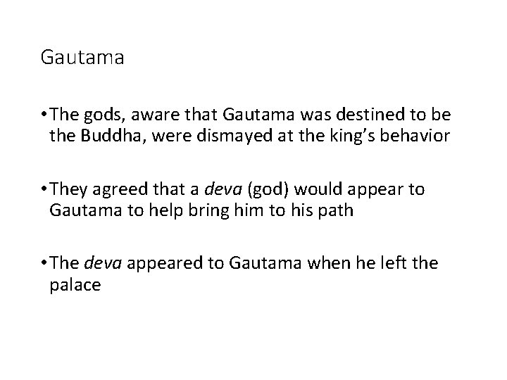 Gautama • The gods, aware that Gautama was destined to be the Buddha, were