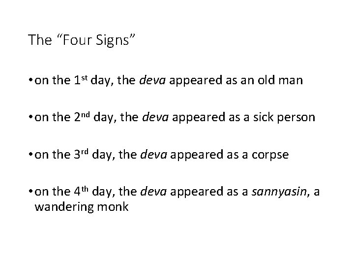 The “Four Signs” • on the 1 st day, the deva appeared as an