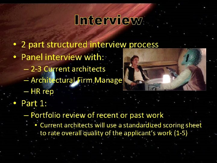 Interview • 2 part structured interview process • Panel interview with: – 2 -3