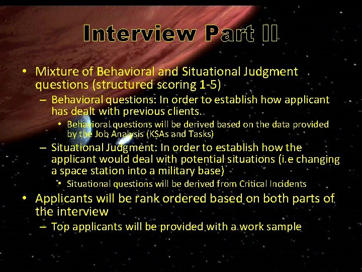 Interview Part II • Mixture of Behavioral and Situational Judgment questions (structured scoring 1