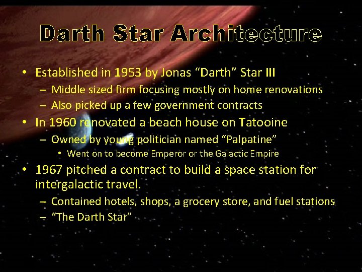 Darth Star Architecture • Established in 1953 by Jonas “Darth” Star III – Middle