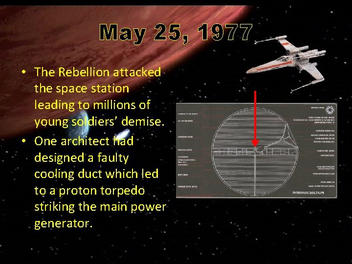 May 25, 1977 • The Rebellion attacked the space station leading to millions of