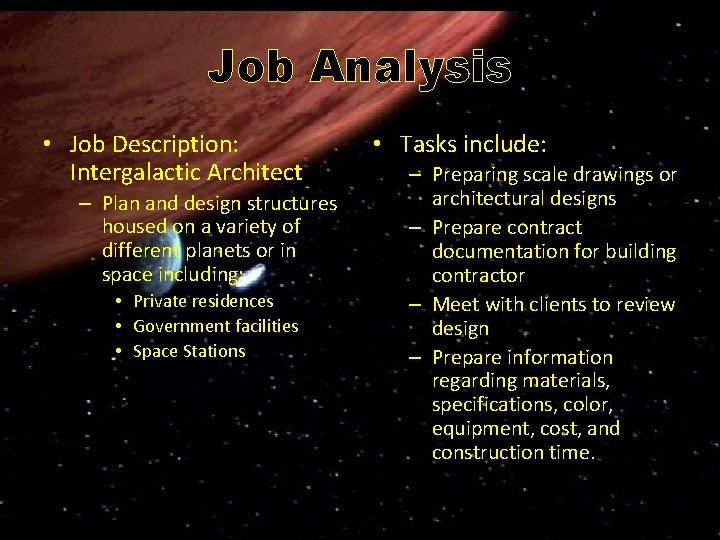 Job Analysis • Job Description: Intergalactic Architect – Plan and design structures housed on
