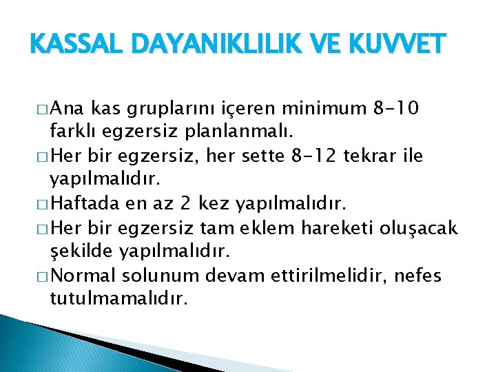 KASSAL DAYANIKLILIK VE KUVVET � Ana kas gruplarını içeren minimum 8 -10 farklı egzersiz