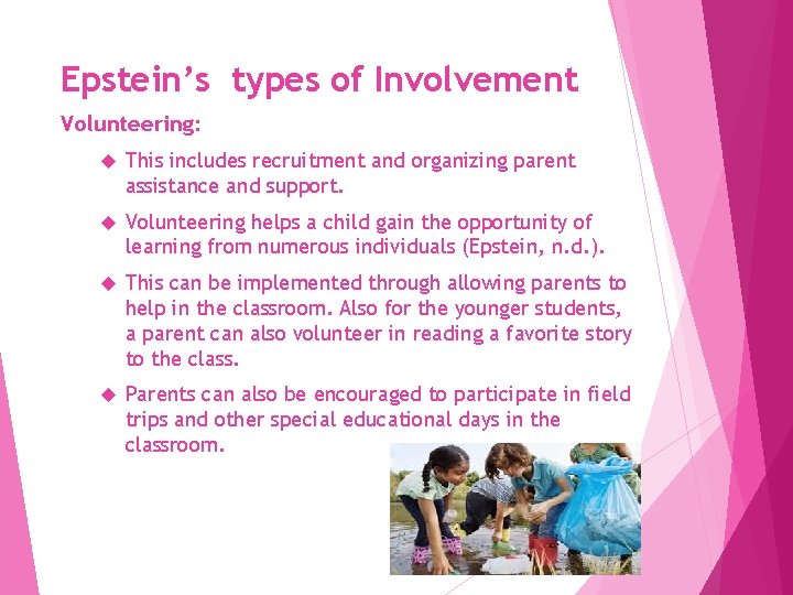 Epstein’s types of Involvement Volunteering: This includes recruitment and organizing parent assistance and support.