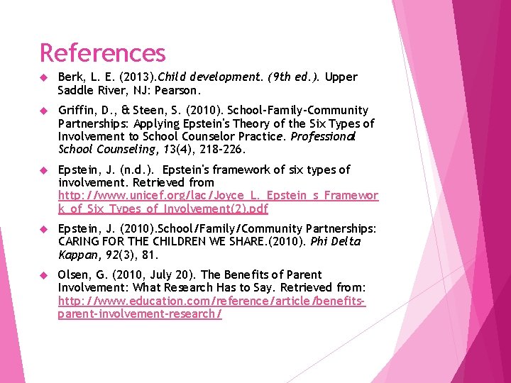 References Berk, L. E. (2013). Child development. (9 th ed. ). Upper Saddle River,