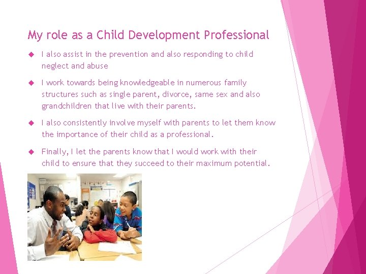 My role as a Child Development Professional I also assist in the prevention and
