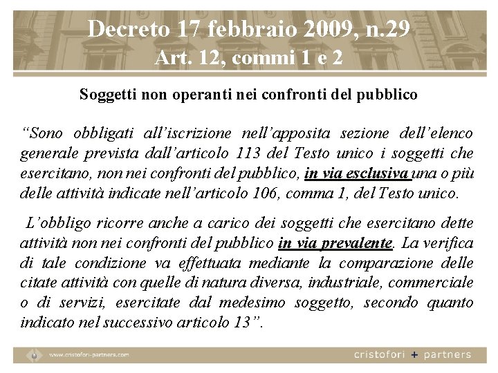Decreto 17 febbraio 2009, n. 29 Art. 12, commi 1 e 2 Soggetti non