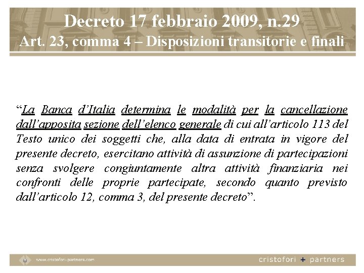 Decreto 17 febbraio 2009, n. 29 Art. 23, comma 4 – Disposizioni transitorie e