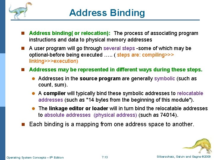 Address Binding n Address binding( or relocation): The process of associating program instructions and