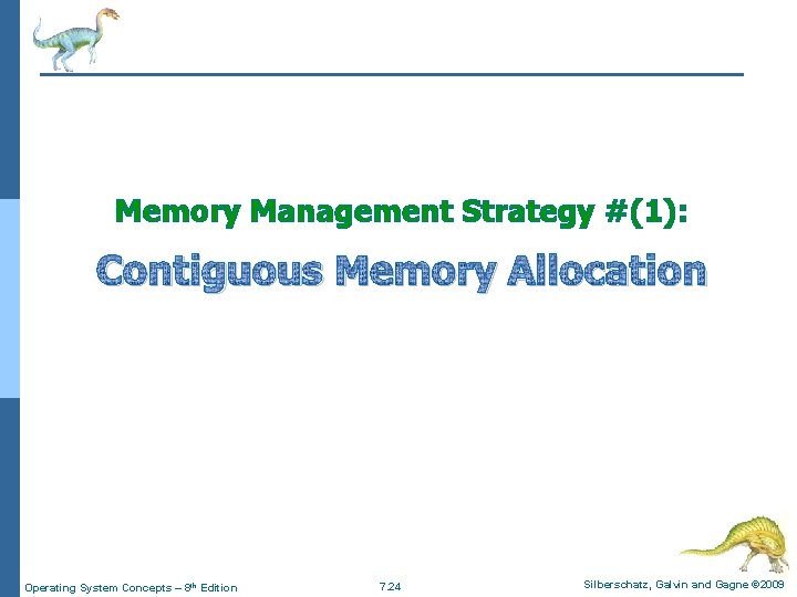 Memory Management Strategy #(1): Contiguous Memory Allocation Operating System Concepts – 8 th Edition