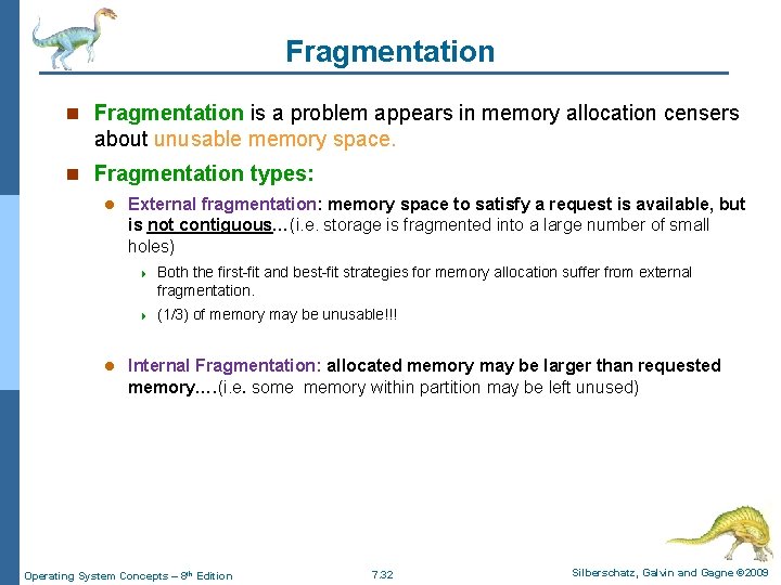 Fragmentation n Fragmentation is a problem appears in memory allocation censers about unusable memory