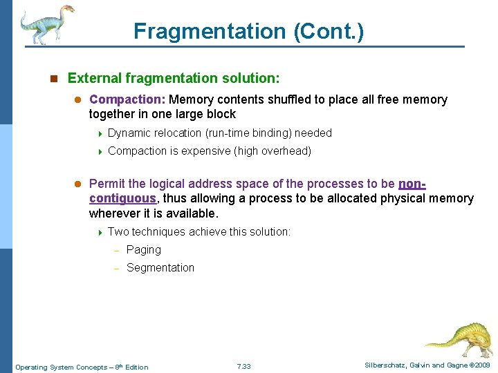 Fragmentation (Cont. ) n External fragmentation solution: l l Compaction: Memory contents shuffled to