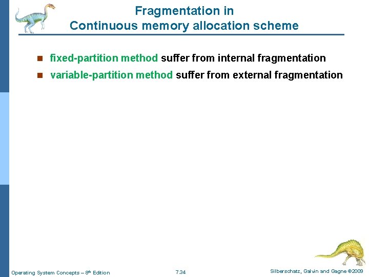 Fragmentation in Continuous memory allocation scheme n fixed-partition method suffer from internal fragmentation n