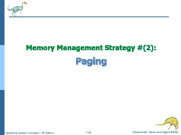 Memory Management Strategy #(2): Paging Operating System Concepts – 8 th Edition 7. 35
