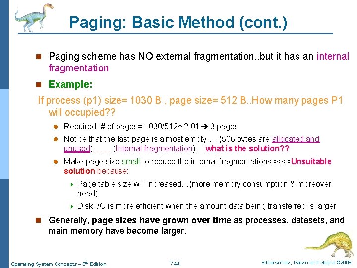 Paging: Basic Method (cont. ) n Paging scheme has NO external fragmentation. . but