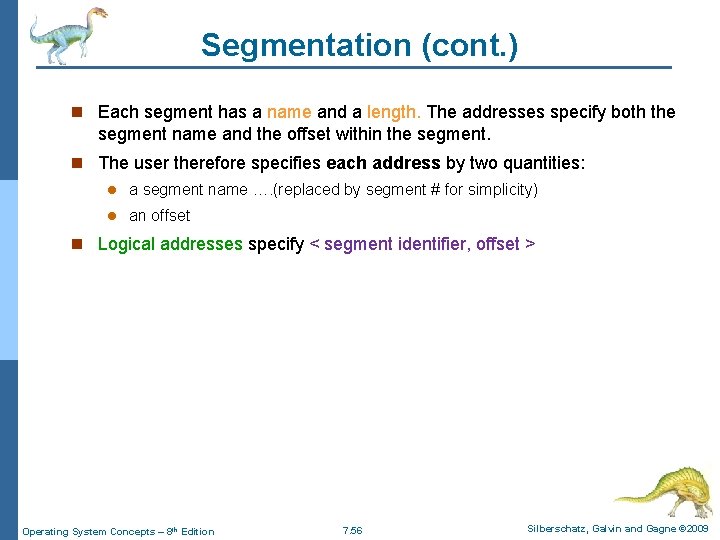 Segmentation (cont. ) n Each segment has a name and a length. The addresses