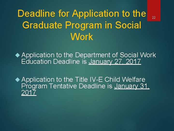 Deadline for Application to the Graduate Program in Social Work Application 22 to the