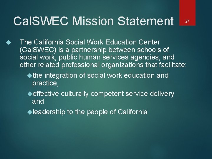 Cal. SWEC Mission Statement 27 The California Social Work Education Center (Cal. SWEC) is