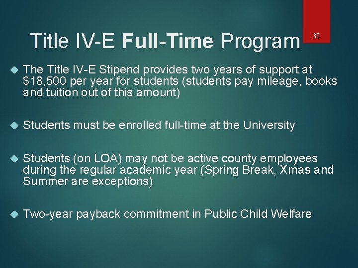 Title IV-E Full-Time Program 30 The Title IV-E Stipend provides two years of support