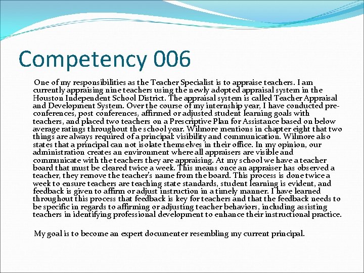 Competency 006 One of my responsibilities as the Teacher Specialist is to appraise teachers.