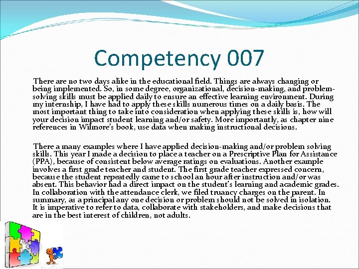 Competency 007 There are no two days alike in the educational field. Things are