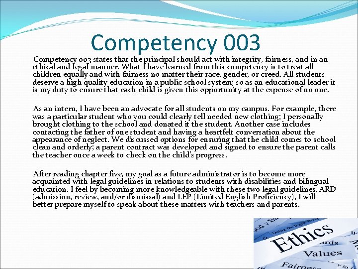 Competency 003 states that the principal should act with integrity, fairness, and in an
