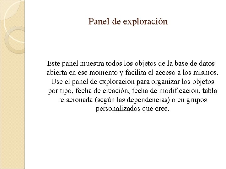 Panel de exploración Este panel muestra todos los objetos de la base de datos