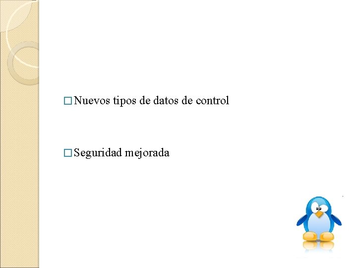 � Nuevos tipos de datos de control � Seguridad mejorada 