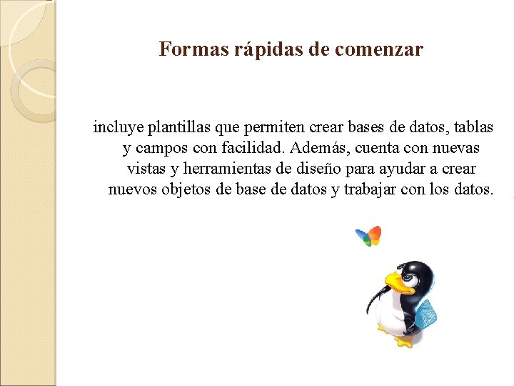 Formas rápidas de comenzar incluye plantillas que permiten crear bases de datos, tablas y Formas rápidas de comenzar incluye plantillas que permiten crear bases de datos, tablas y