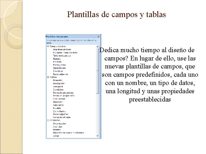 Plantillas de campos y tablas Dedica mucho tiempo al diseño de campos? En lugar