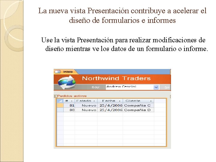 La nueva vista Presentación contribuye a acelerar el diseño de formularios e informes Use