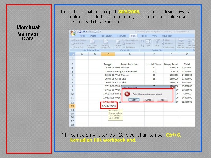 10. Coba ketikkan tanggal 30/9/2008, kemudian tekan Enter, maka error alert akan muncul, kerena 10. Coba ketikkan tanggal 30/9/2008, kemudian tekan Enter, maka error alert akan muncul, kerena