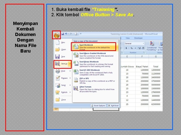 1. Buka kembali file ”Trainning”. 2. Klik tombol Office Button > Save As. Menyimpan 1. Buka kembali file ”Trainning”. 2. Klik tombol Office Button > Save As. Menyimpan