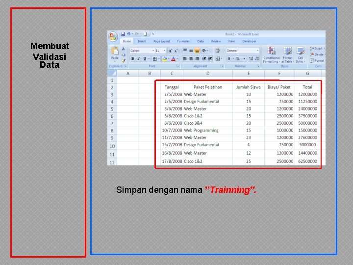 Membuat Validasi Data Simpan dengan nama ”Trainning”. Membuat Validasi Data Simpan dengan nama ”Trainning”.