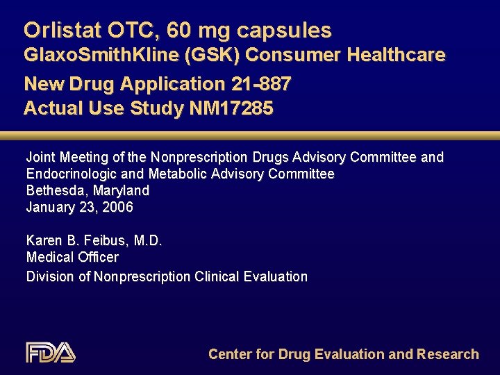 Orlistat OTC, 60 mg capsules Glaxo. Smith. Kline (GSK) Consumer Healthcare New Drug Application